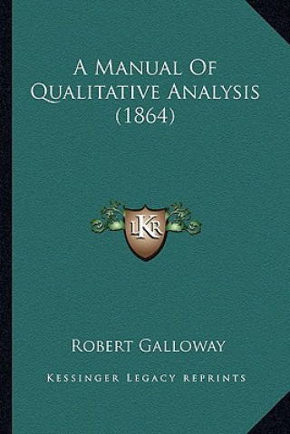 Książka A Manual of Qualitative Analysis (1864) Robert Galloway