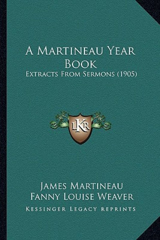 Kniha A Martineau Year Book: Extracts from Sermons (1905) James Martineau