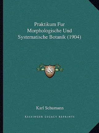 Carte Praktikum Fur Morphologische Und Systematische Botanik (1904) Karl Schumann