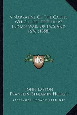 Carte A Narrative of the Causes Which Led to Philip's Indian War, of 1675 and 1676 (1858) John Easton