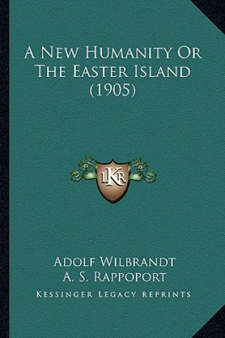 Книга A New Humanity or the Easter Island (1905) Adolf Wilbrandt