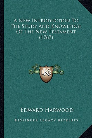 Buch A New Introduction to the Study and Knowledge of the New Testament (1767) Edward Harwood