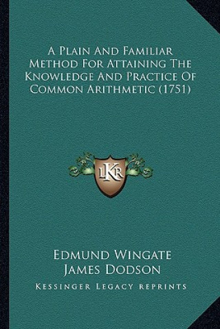 Carte A Plain and Familiar Method for Attaining the Knowledge and Practice of Common Arithmetic (1751) Edmund Wingate