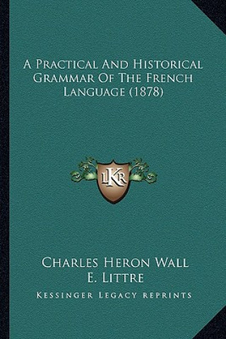 Carte A Practical and Historical Grammar of the French Language (1878) Charles Heron Wall