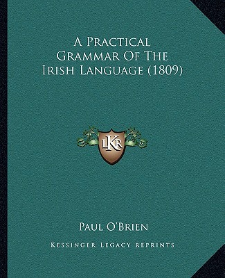 Kniha A Practical Grammar of the Irish Language (1809) Paul O'Brien