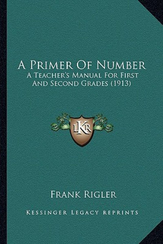 Könyv A Primer of Number: A Teacher's Manual for First and Second Grades (1913) Frank Rigler