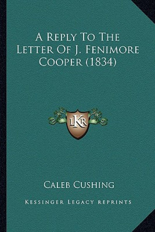 Kniha A Reply to the Letter of J. Fenimore Cooper (1834) Caleb Cushing