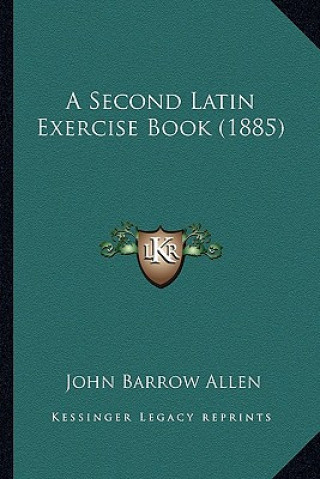 Buch A Second Latin Exercise Book (1885) John Barrow Allen