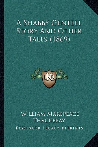 Buch A Shabby Genteel Story And Other Tales (1869) William Makepeace Thackeray