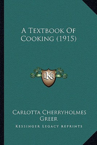 Kniha A Textbook of Cooking (1915) Carlotta Cherryholmes Greer