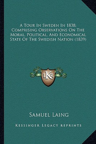 Carte A Tour in Sweden in 1838; Comprising Observations on the Moral, Political, and Economical State of the Swedish Nation (1839) Samuel Laing