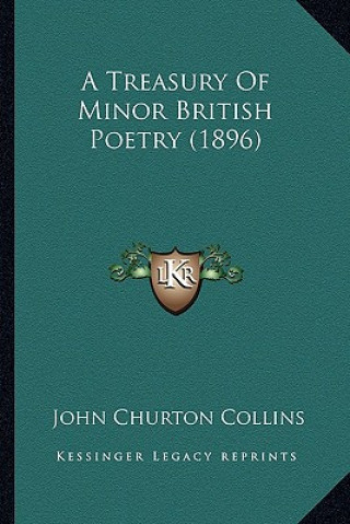 Carte A Treasury of Minor British Poetry (1896) John Churton Collins