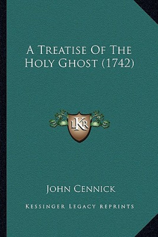 Βιβλίο A Treatise of the Holy Ghost (1742) John Cennick