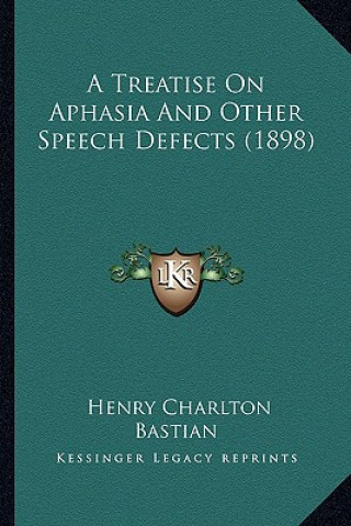 Książka A Treatise on Aphasia and Other Speech Defects (1898) Henry Charlton Bastian