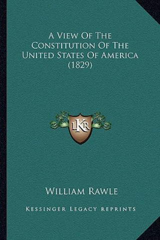 Book A View of the Constitution of the United States of America (1829) William Rawle