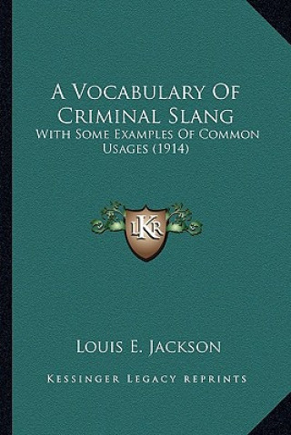 Książka A Vocabulary of Criminal Slang: With Some Examples of Common Usages (1914) Louis E. Jackson