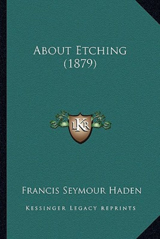 Book About Etching (1879) Francis Seymour Haden