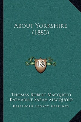 Libro About Yorkshire (1883) Thomas Robert Macquoid