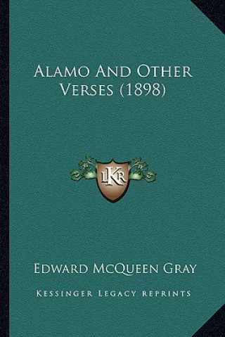 Boek Alamo and Other Verses (1898) Edward McQueen Gray