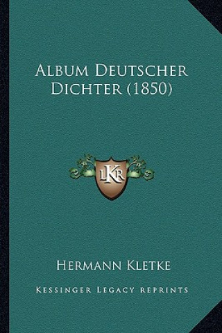 Knjiga Album Deutscher Dichter (1850) Hermann Kletke