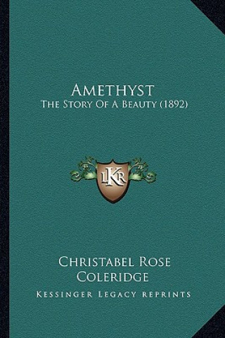 Carte Amethyst: The Story Of A Beauty (1892) Christabel Rose Coleridge