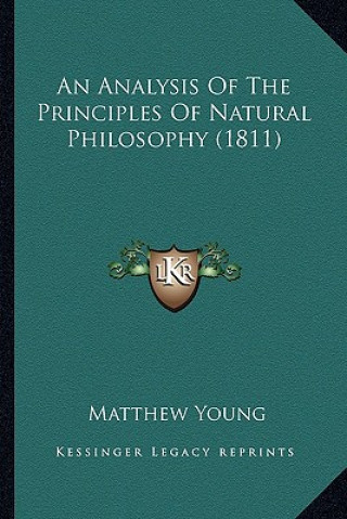 Carte An Analysis of the Principles of Natural Philosophy (1811) Matthew Young