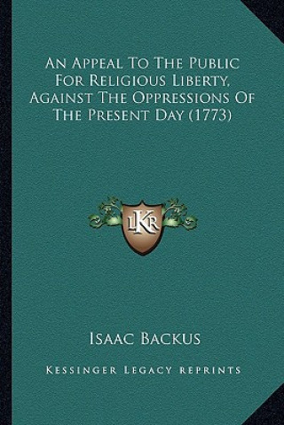 Knjiga An Appeal to the Public for Religious Liberty, Against the Oppressions of the Present Day (1773) Isaac Backus