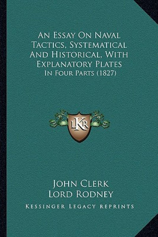 Knjiga An Essay on Naval Tactics, Systematical and Historical, with Explanatory Plates: In Four Parts (1827) John Clerk