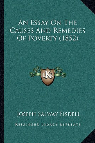 Książka An Essay on the Causes and Remedies of Poverty (1852) Joseph Salway Eisdell