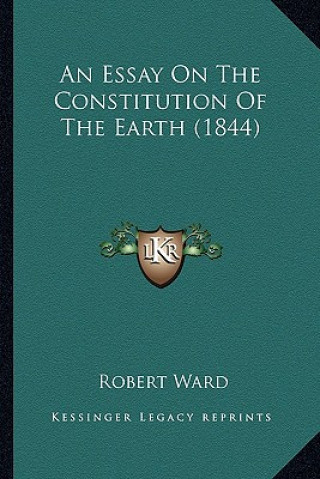 Kniha An Essay on the Constitution of the Earth (1844) Robert Ward