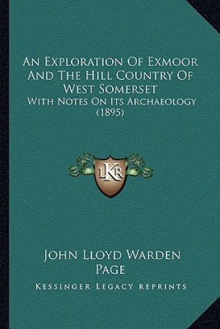 Könyv An Exploration Of Exmoor And The Hill Country Of West Somerset: With Notes On Its Archaeology (1895) John Lloyd Warden Page