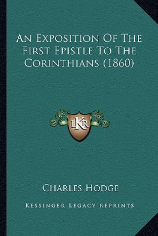 Kniha An Exposition of the First Epistle to the Corinthians (1860) Charles Hodge