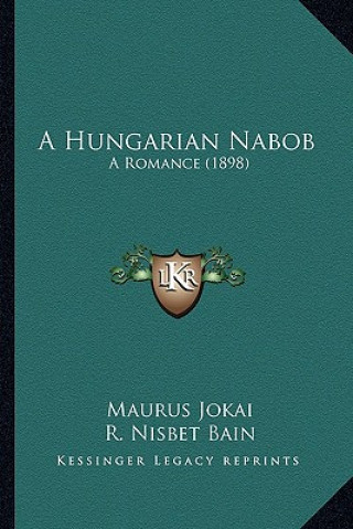 Knjiga A Hungarian Nabob: A Romance (1898) Maurus Jokai