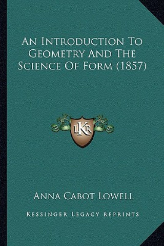 Carte An Introduction to Geometry and the Science of Form (1857) Anna Cabot Lowell