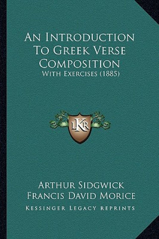 Książka An Introduction to Greek Verse Composition: With Exercises (1885) Arthur Sidgwick