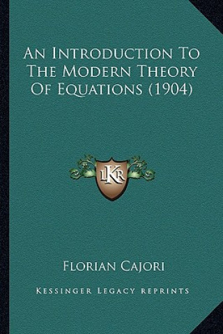 Kniha An Introduction to the Modern Theory of Equations (1904) Florian Cajori