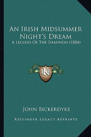 Kniha An Irish Midsummer Night's Dream: A Legend Of The Shannon (1884) John Bickerdyke