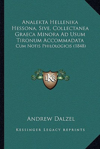 Książka Analekta Hellenika Hessona, Sive, Collectanea Graeca Minora Ad Usum Tironum Accommadata: Cum Notis Philologicis (1848) Andrew Dalzel