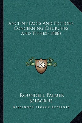Carte Ancient Facts and Fictions Concerning Churches and Tithes (1888) Roundell Palmer Selborne