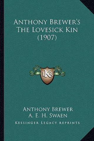 Book Anthony Brewer's the Lovesick Kin (1907) Anthony Brewer