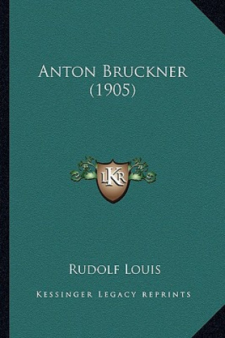 Book Anton Bruckner (1905) Rudolf Louis