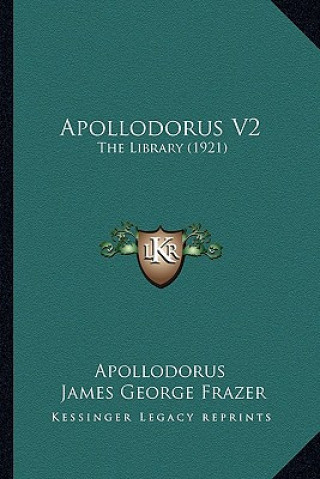 Kniha Apollodorus V2: The Library (1921) Apollodorus