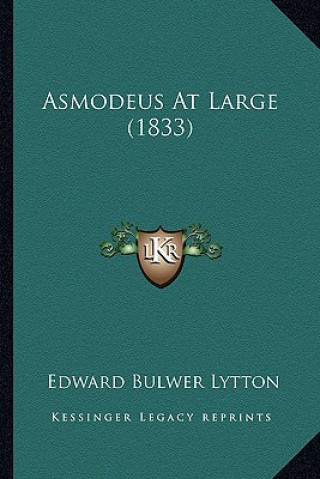 Kniha Asmodeus at Large (1833) Edward Bulwer Lytton Lytton