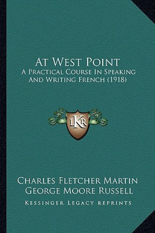 Книга At West Point: A Practical Course in Speaking and Writing French (1918) Charles Fletcher Martin