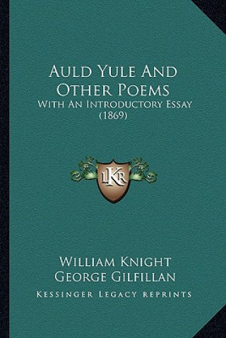 Kniha Auld Yule and Other Poems: With an Introductory Essay (1869) William Knight