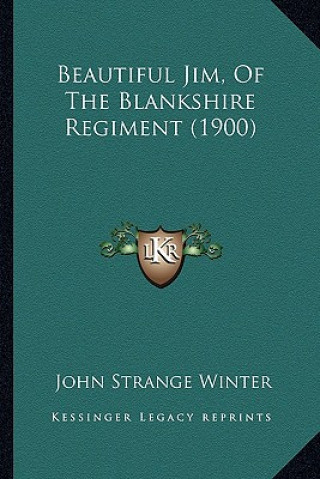 Knjiga Beautiful Jim, of the Blankshire Regiment (1900) John Strange Winter