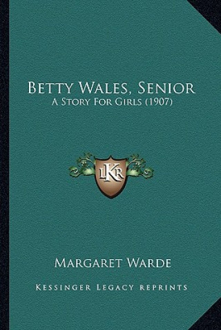 Book Betty Wales, Senior: A Story For Girls (1907) Margaret Warde