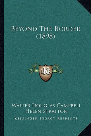 Książka Beyond the Border (1898) Walter Douglas Campbell