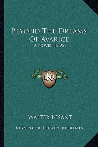 Książka Beyond the Dreams of Avarice: A Novel (1895) Walter Besant