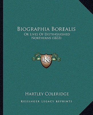 Kniha Biographia Borealis: Or Lives of Distinguished Northerns (1833) Hartley Coleridge